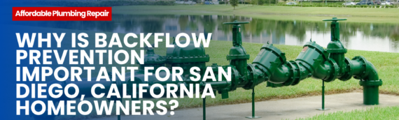 Why Is Backflow Prevention Important for San Diego, California Homeowners?