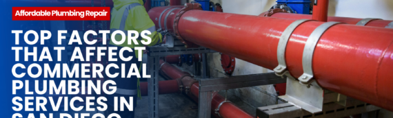 Top Factors That Affect Commercial Plumbing Services in San Diego, California
