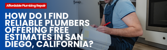 How Do I Find Reliable Plumbers Offering Free Estimates in San Diego, California?