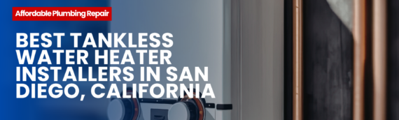 Best Tankless Water Heater Installers in San Diego, California