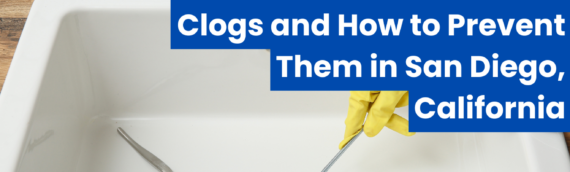 Common Causes of Drain Clogs and How to Prevent Them in San Diego, California