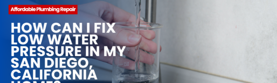 How Can I Fix Low Water Pressure in My San Diego, California Home?