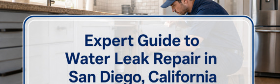 Expert Guide to Water Leak Repair in San Diego, California
